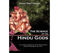 THE Science of Hindu Gods and Your Life: Scientific Elements That Control Your Actions and Reactions