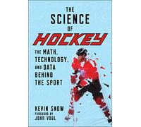 The Science of Hockey: The Math, Technology, and Data Behind the Sport