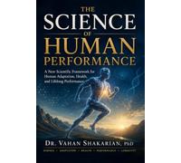 The Science of Human Performance: A New Scientific Framework for Human Adaptation, Health, and Lifelong Performance