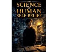 The Science of Human Self-Belief: 6 (Self-Esteem Psychology)