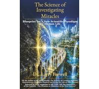 The Science of Investigating Miracles: Blueprint for a New Scientific Paradigm For Human Life