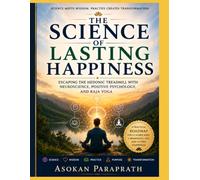 The Science of Lasting Happiness: Escaping the Hedonic Treadmill with Nuro science , Positive psychology and Raja Yoga