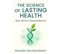 The Science of Lasting Health: Real Steps to Transformation