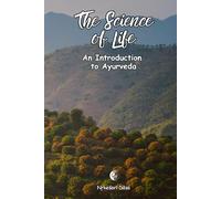 The Science of Life: An Introduction to Ayurveda (Inner Alchemy Series)