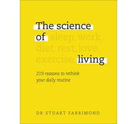 The Science of Living: 219 reasons to rethink your daily routine