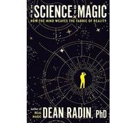 The Science of Magic, Dean Radin, PhD, Paperback