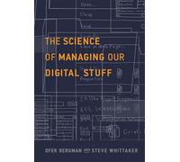 The Science of Managing Our Digital Stuff (The MIT Press)