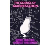 The Science of Manifestation: A Guided Workbook to Rewire Limiting Beliefs, Break Self-Sabotage Patterns, Manifest Abundance Through Nervous System Science and Identity Work