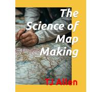 The Science of Map Making (The Science of Everything)
