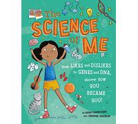 The Science of Me: From likes and dislikes to genes and DNA, discover how you became YOU!