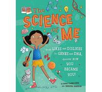 The Science of Me: From likes and dislikes to genes and DNA, discover how you became YOU!
