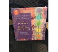 The Science of Medical Intuition: Self-Diagnosis and Healing with Your Body's Energy Systems