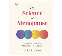 The Science of Menopause: Understand Your Body, Make th - Hardback NEW Kaye, Phi
