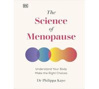 The Science of Menopause : Understand Your Body, Make the Right Choices