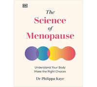 The Science of Menopause : Understand Your Body, Make the Right Choices