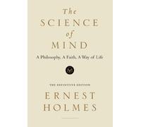 The Science of Mind: the Definitive Edition by Ernest Holmes (August 24,1998)