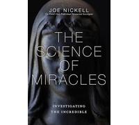 The Science of Miracles: Investigating the Incredible