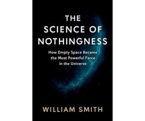 The Science of Nothingness: How Empty Space Became the Most Powerful Force in the Universe