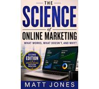 The Science of Online Marketing: What Works, What Doesn't, and Why?