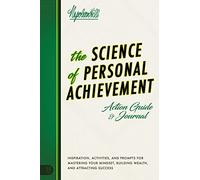 The Science of Personal Achievement: Inspiration, Activities and Prompts for Mastering Your Mindset, Building Wealth, and Attracting Success (An Official Publication of the Napoleon Hill Foundation)