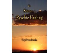 The Science of Psychic Healing by Yogi Ramacharaka (May 20,2011)