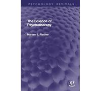The Science of Psychotherapy (Psychology Revivals)