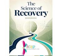 The Science of Recovery: A Trauma-Informed Recovery Workbook