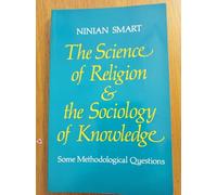 The Science of Religion and the Sociology of Knowledge: Some Methodological Questions (Princeton Legacy Library)