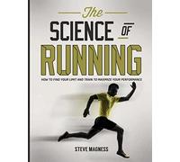 The Science of Running: How to find your limit and train to maximize your performance