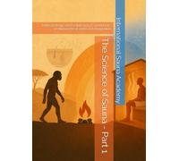 The Science of Sauna - Part 1: Anthropology and Evolutionary Foundations of Human Heat and Cold Adaptation
