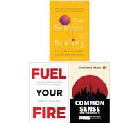 The Science of Scaling, Fuel Your Fire & Common Sense How to Exercise It 3 Books Collection Set