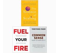 The Science of Scaling, Fuel Your Fire & Common Sense How to Exercise It 3 Books Collection Set