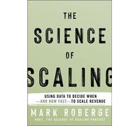 The Science of Scaling : Using Data to Decide When-and How Fast-to Scale Revenue