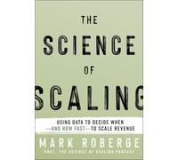 The Science of Scaling – Using Data to Decide When and How Fast to Scale Revenue – Wiley-VCH