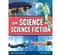 The Science of Science Fiction (Inquire and Investigate)