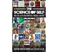 The Science of Self: Man, God, and the Mathematical Language of Nature: 1