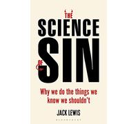 The Science of Sin: Why We Do The Things We Know We Shouldn't (Bloomsbury Sigma)