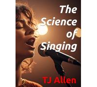 The Science of Singing (The Science of Everything)