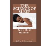 THE SCIENCE OF SLEEP: Why Rest Matters
