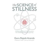 The Science of Stillness: Awakening Divine Consciousness - An Unfolding Meditative Journey