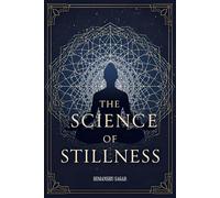 The Science of Stillness: The Fusion of Vedic Insight, Scientific Awareness, and Neuroscience