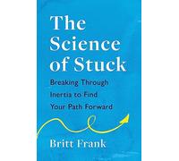 The Science of Stuck: Breaking Through Inertia to Find Your Path Forward
