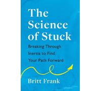 The Science of Stuck: Breaking Through Inertia to Find Your Path Forward