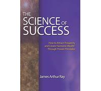 THE SCIENCE OF SUCCESS: HOW TO ATTRACT PROSPERITY AND CREATE HARMONIC WEALTH® THROUGH PROVEN PRINCIPLES: How to Attract Prosperity and Create Harmonic Wealth(r) Through Proven Principles