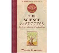 The Science of Success, The Secret to Getting What You Want
