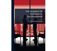 The Science Of Successful Salesmanship