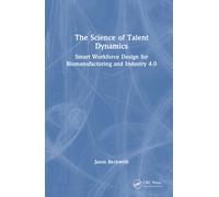 The Science of Talent Dynamics : Smart Workforce Design for Biomanufacturing and Industry 4.0