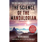 The Science of The Mandalorian: The Anatomy of a Space Western