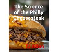 The Science of the Philly Cheesesteak: 109 (The Science of Everything)