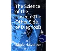 The Science of the Unseen: The Other Side of Diagnosis